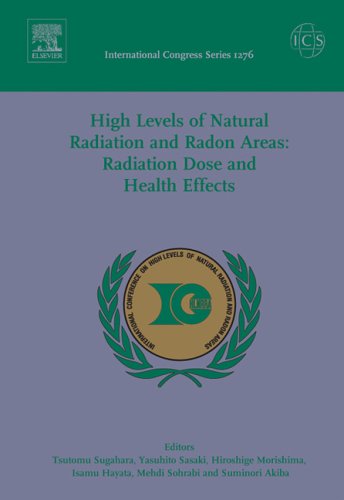 High Levels of Natural Radiation and Radon Areas: Radiation Dose and Health Effects: Proceedings of the 6th International Conference on High Levels of Natural Radiation and Radon Areas, held in Osaka, Japan between 6 and 10 September 2004, ICS 1276 (International Congress)