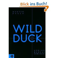 Wild Duck. Empirische Philosophie der Mensch- Computer- Vernetzung
