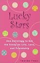 Lucky Stars: Use Astrology to Get the Scoop on Life, Love, and Friendship