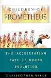 Children Of Prometheus: The Accelerating Pace Of Human Evolution