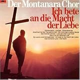 Ich Bete An die Macht der Lieb - Montanara Chor