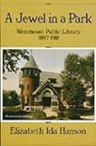 A Jewel in a Park: The Westmount Public Library 1897-1918 (Dossier Quebec Series)