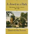 A Jewel in a Park: The Westmount Public Library 1897-1918 (Dossier Quebec Series) by Elizabeth Hanson