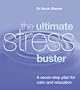 The Ultimate Stress Buster: A Seven-Step Plan For Calm And Relaxation: A Complete Guide to Help You Relax and Live Life to the Full