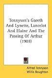 Tennysons Gareth and Lynette, Lancelot and Elaine and the Passing of Arthur (1903)