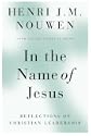 In the Name of Jesus: Reflections on Christian Leadership by Henri J. M. Nouwen