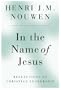 In the Name of Jesus: Reflections on Christian Leadership