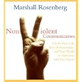 Nonviolent Communication: Create Your Life, Your Relationships, and Your World in Harmony with Your Values