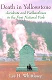 Death in Yellowstone: Accidents and Foolhardiness in the First National Park