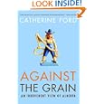 Against the Grain: An Irreverent View of Alberta by Catherine Ford