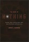 The Book of Nothing: Vacuums, Voids, and the Latest Ideas about the Origins of the Universe