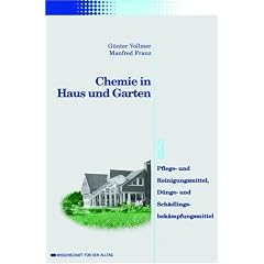 Chemie in Haus und Garten: Pflege- und Reinigungsmittel, D�nge- und Sch�dlingsbek�mpfungsmittel