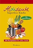 Aldidente superfixe K&uuml;che - 200 schnelle Rezeptideen f&uuml;r jeden Anlass - Gabriele Rescher