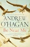 Cover of Be Near Me by Andrew O'Hagan 0571216048