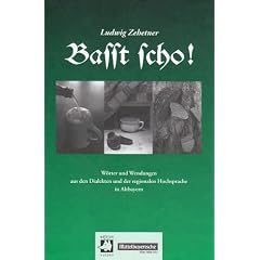 Basst scho! 1: W�rter und Wendungen aus den Dialekten und der regionalen Hochsprache in Altbayern