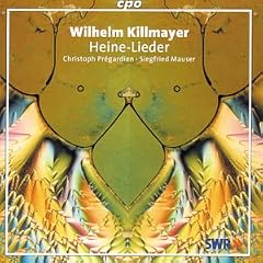 Wilhelm Killmayer: Heine-Lieder - Ein Liedebuch f�r Tenor und Klavier nach Gedichten von Heinrich Heine