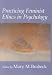 Practicing Feminist Ethics in Psychology (Psychology of Women Books) (Psychology of Women Books (Hardcover))
