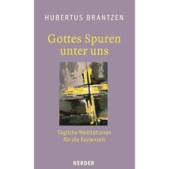 Gottes Spuren unter uns: T�gliche Meditationen f�r die Fastenzeit