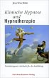 Klinische Hypnose und Hypnotherapie. Praxisbezogenes Lehrbuch f�r die Ausbildung