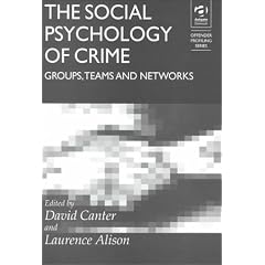 The Social Psychology of Crime: Groups, Teams and Networks (Offender Profiling)