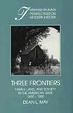 Three Frontiers: Family, Land, and Society in the American West, 1850-1900 (Interdisciplinary Perspectives on Modern History): Family, Land, and Society ... Perspectives on Modern History)