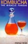 Kombucha: The Miracle Fungus