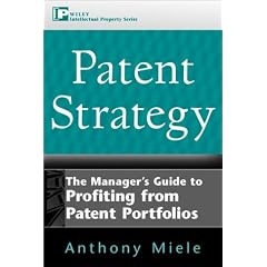 Patent Strategy: The Manager's Guide to Profiting from Patent Portfolios