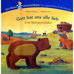 Gott hat uns alle lieb. Erste Bibelgeschichten (Der kleine Himmelsbote. Die religiöse Reihe für die Kleinsten) (Gebundene Ausgabe)