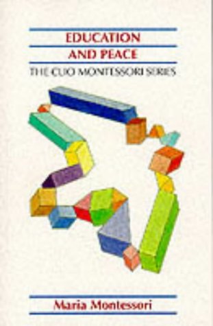 Education and Peace (The Clio Montessori Series), by Maria Montessori
