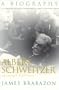 Albert Schweitzer: A Biography (The Albert Schweitzer Library)