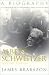 Albert Schweitzer: A Biography (The Albert Schweitzer Library)