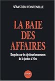 La Baie des affaires : Enqu�te sur les dysfonctionnements de la justice � Nice