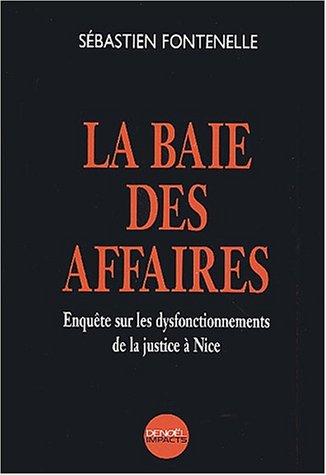 La Baie des affaires : Enqu�te sur les dysfonctionnements de la justice � Nice