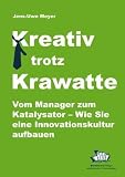 Produkt-Bild: Kreativ trotz Krawatte. Vom Manager zum Katalysator:Wie Sie eine Innovationskultur aufbauen