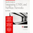 Novell's Guide to Integrating Unix and Netware Networks (The... by James E. Gaskin
