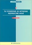 Le Syndrome de d�tresse respiratoire aigu�