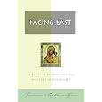 Facing East: A Pilgrim's Journey into the Mysteries of Orthodoxy