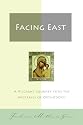 Facing East: A Pilgrim's Journey into the Mysteries of Orthodoxy