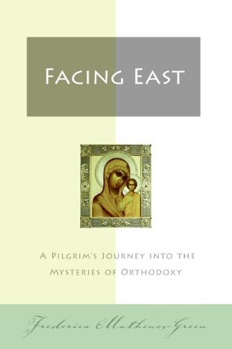 Facing East: A Pilgrim's Journey into the Mysteries of Orthodoxy under Orthodoxy in The Books Store