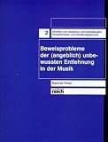 Beweisprobleme der ( angeblich) unbewussten Entlehnung in der Musik