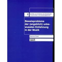 Beweisprobleme der ( angeblich) unbewussten Entlehnung in der Musik
