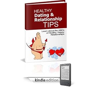 Healthy Dating and Relationship Tips: Learn about the ABC's of Healthy, Happy Relationships