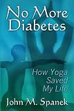 No More Diabetes: How Yoga Saved My Life