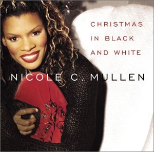 Nicole C. Mullen - Christmas in Black & White - Zortam Music