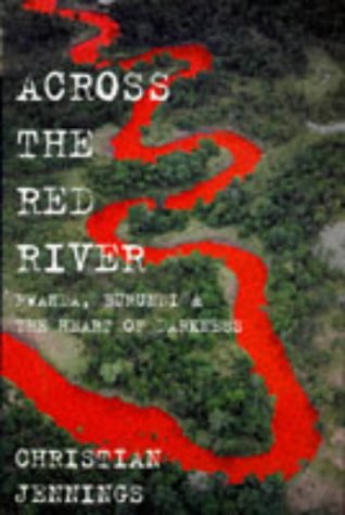 City Travel Guides Discounted  Books : Across The Red River: Rwanda, Burundi and the Heart of Darkness