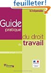 Guide pratique du droit du travail (�...