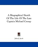 A Biographical Sketch Of The Life Of The Late Captain Michael Cresap
