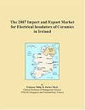 The 2007 Import and Export Market for Electrical Insulators of Ceramics in Ireland