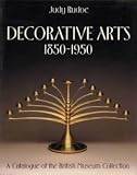 Decorative arts 1850-1950 : a catalogue of the British Museum collection