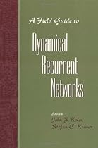 A Field Guide to Dynamical Recurrent Networks A Field Guide to Dynamical Recurrent Networks